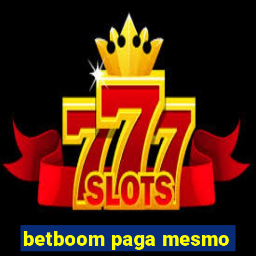 betboom paga mesmo